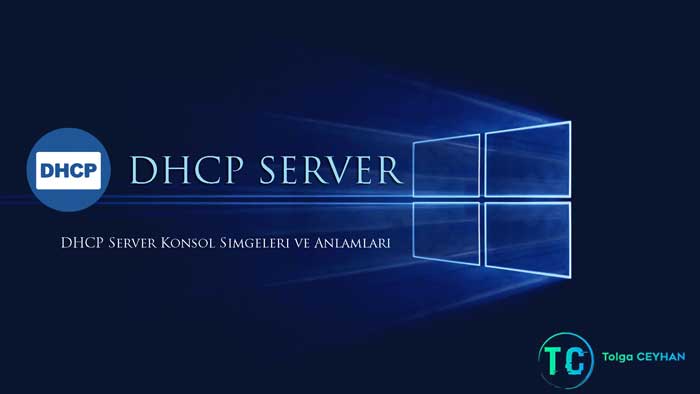 DHCP Server Konsol Simgeleri ve Anlamları