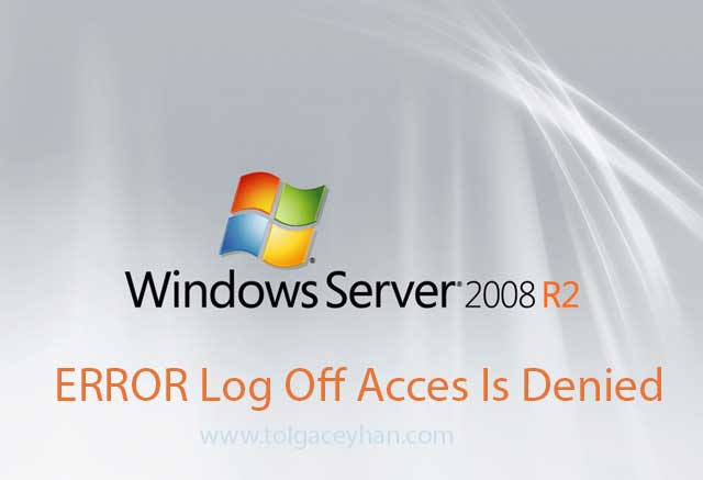 Log Off Error Access is Denied Windows Server 2008