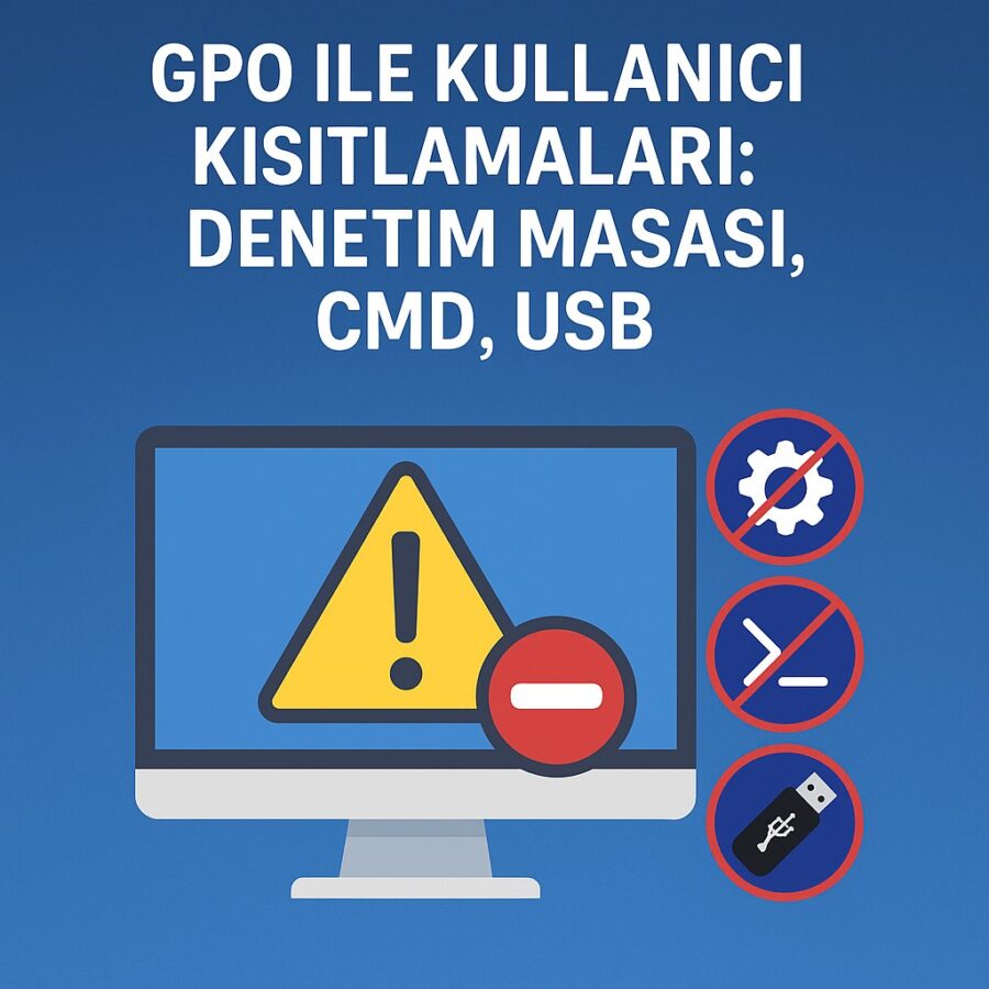 GPO ile Kullanıcı Kısıtlama