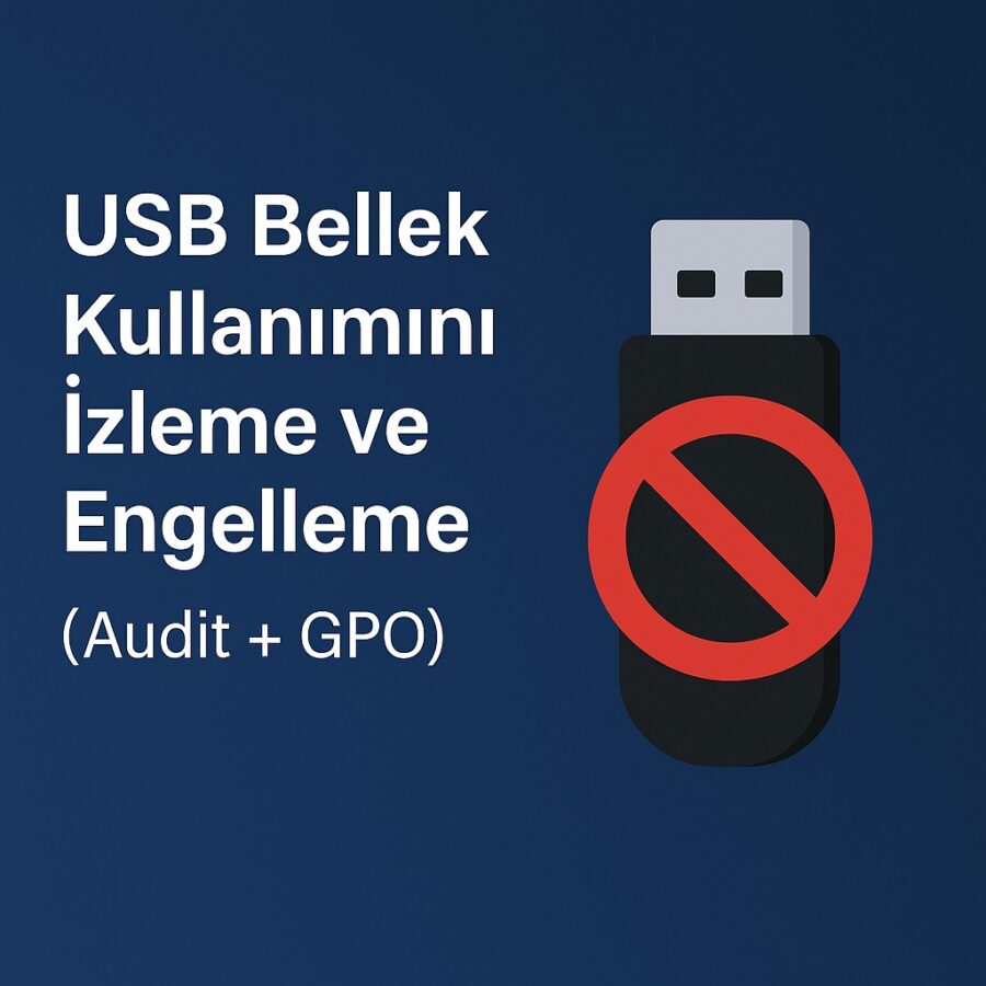 USB bellek izleme ve engelleme