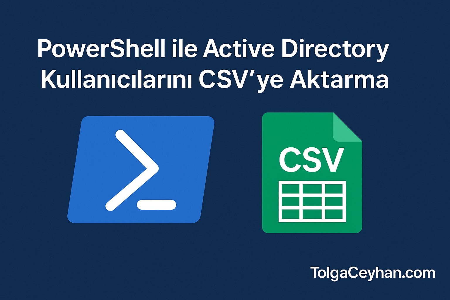 PowerShell ile Active Directory Kullanıcılarını CSV’ye Aktarma