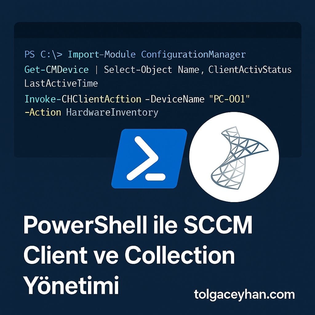 PowerShell SCCM Client ve Collection Yönetimi